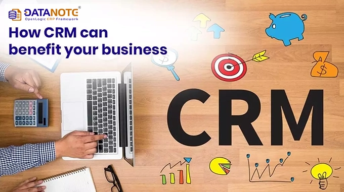 How CRM Can Benefit Your Business?